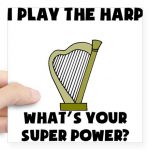 I play the harp--What's your super power?